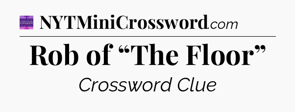 Rob of “The Floor” - Thomas Joseph Crossword