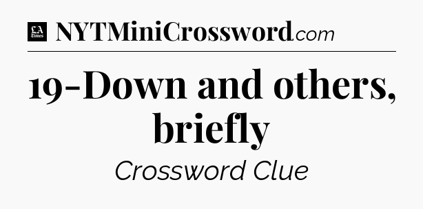 19-Down and others, briefly - LA Times Crossword