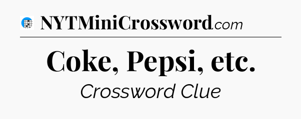 Coke, Pepsi, etc Crossword Clue