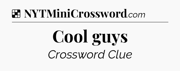 Solution: Cool guys - NYT Crossword