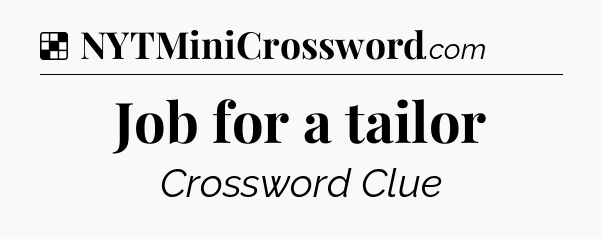 Solution: Job for a tailor - NYT Crossword