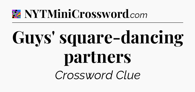 Guys' square-dancing partners Crossword Clue
