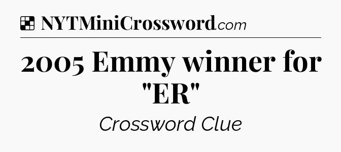 Solution: 2005 Emmy winner for 