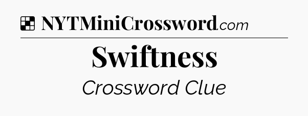 Solution: Swiftness - NYT Crossword