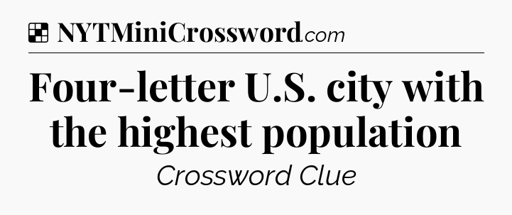 Solution: Four-letter U.S. city with the highest population - NYT Crossword