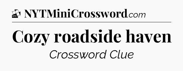 Cozy roadside haven - Daily Themed Classic Crossword