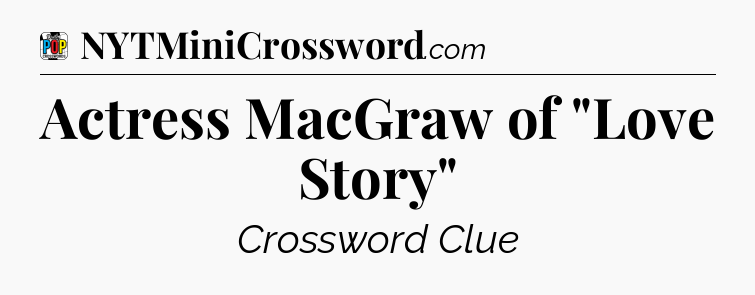 Actress MacGraw of 