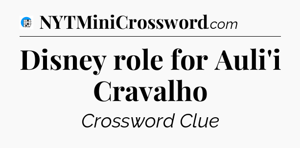 Disney role for Auli'i Cravalho Crossword Clue