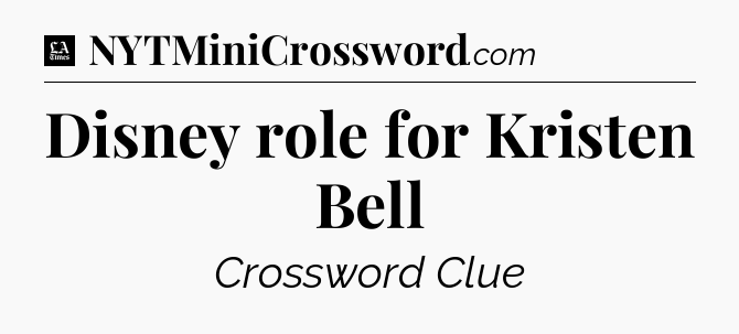 Disney role for Kristen Bell - LA Times Crossword