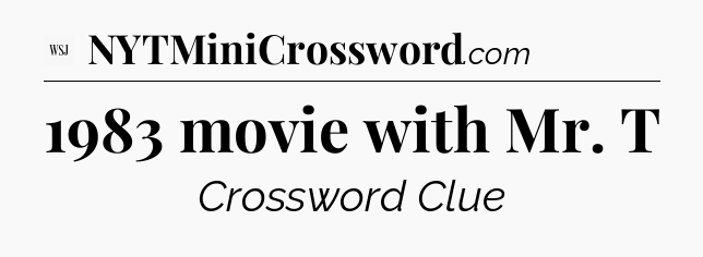 1983 movie with Mr. T - WSJ Crossword