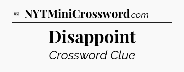 Disappoint - WSJ Crossword