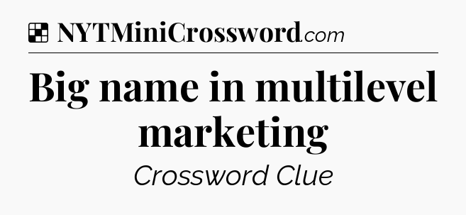 Solution: Big name in multilevel marketing - NYT Crossword