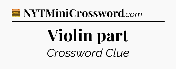 Violin part crossword clue Eugene Sheffer