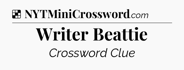 Solution: Writer Beattie - NYT Crossword