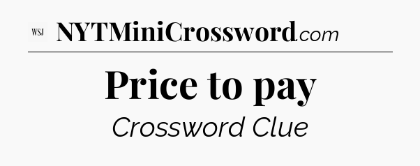 Price to pay - WSJ Crossword