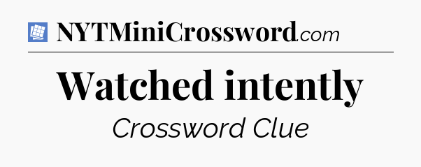 Watched intently Puzzle Page Crossword Clue