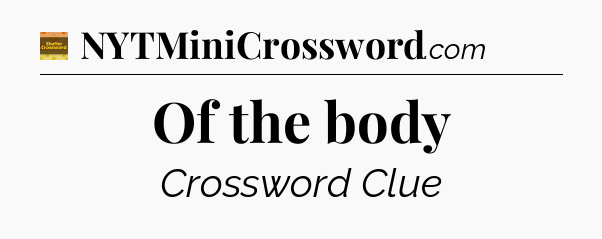 Of the body - Eugene Sheffer Crossword