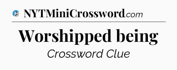 Worshipped being Crossword Clue
