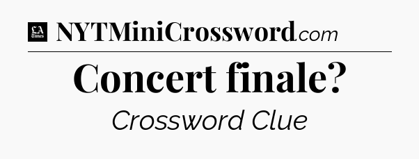 Concert finale - LA Times Crossword