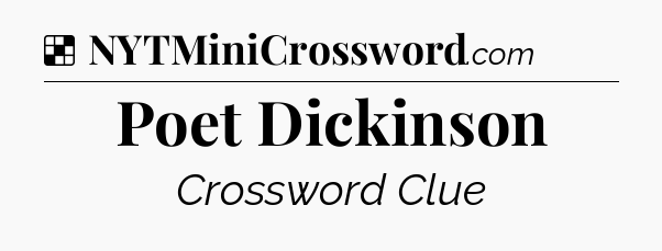 Solution: Poet Dickinson - NYT Crossword