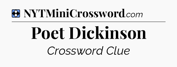 Solution: Poet Dickinson - NYT Mini Crossword