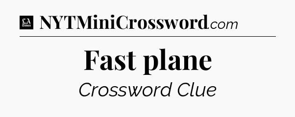 Fast plane - LA Times Crossword