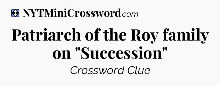 Solution: Patriarch of the Roy family on 