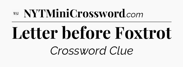 Letter before Foxtrot - WSJ Crossword