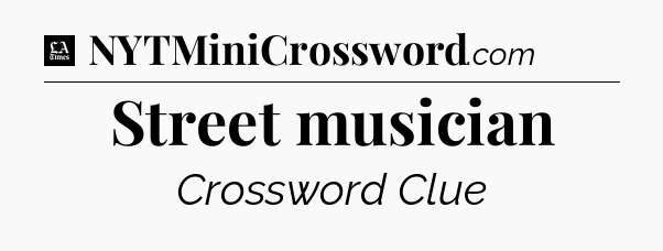 Street musician - LA Times Crossword