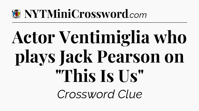Actor Ventimiglia who plays Jack Pearson on 