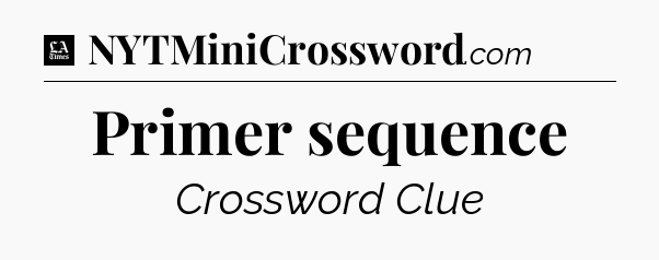 Primer sequence - LA Times Crossword