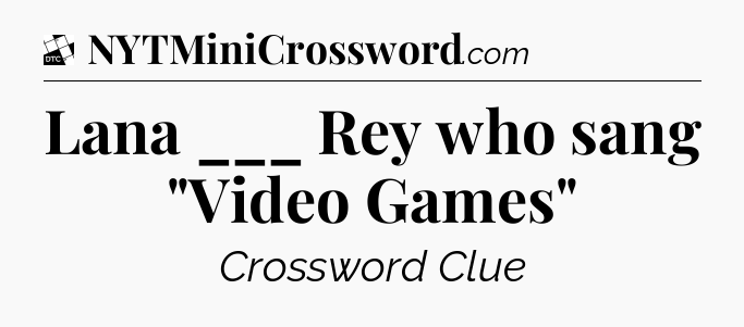 Lana ___ Rey who sang 