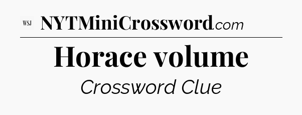 Horace volume - WSJ Crossword