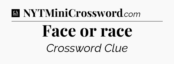 Face or race - LA Times Crossword