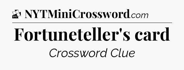 Fortuneteller's card - Daily Themed Mini Crossword