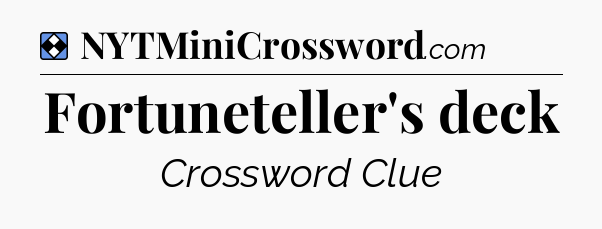 Solution: Fortuneteller's deck - NYT Mini Crossword