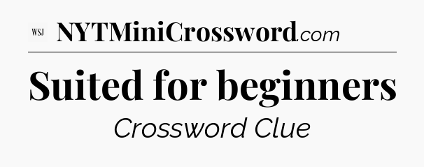 Suited for beginners - WSJ Crossword