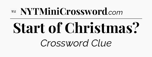 Start of Christmas - WSJ Crossword