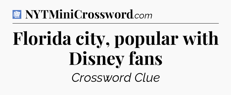 Florida city, popular with Disney fans Puzzle Page Crossword Clue