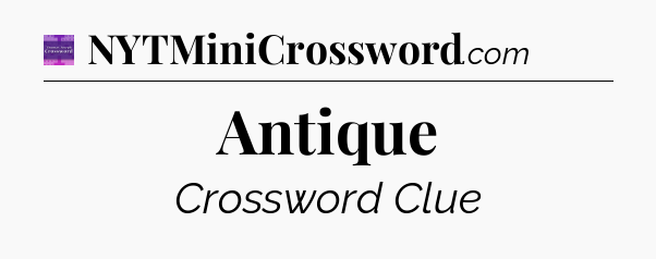 Antique - Thomas Joseph Crossword
