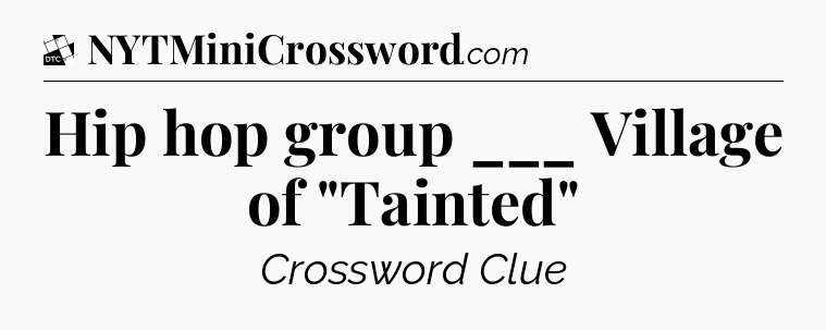 Hip hop group ___ Village of 