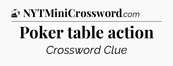 Poker table action - Daily Themed Classic Crossword