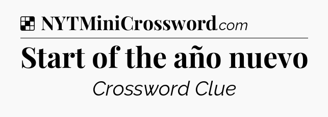 Solution: Start of the año nuevo - NYT Crossword