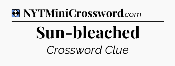 Solution: Sun-bleached - NYT Mini Crossword