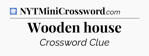 Wooden house Puzzle Page Crossword Clue