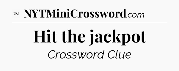 Hit the jackpot - WSJ Crossword