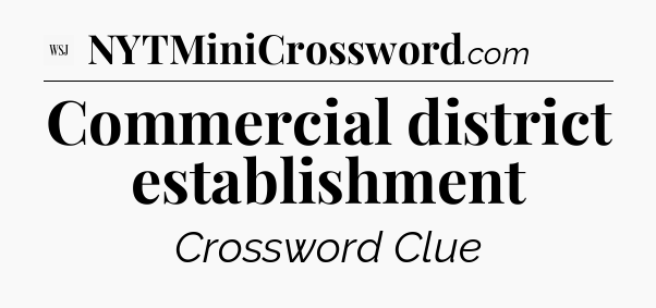Commercial district establishment - WSJ Crossword