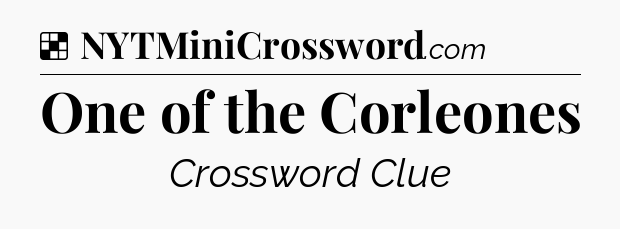 Solution: One of the Corleones - NYT Crossword