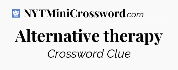 Alternative therapy Puzzle Page Crossword Clue