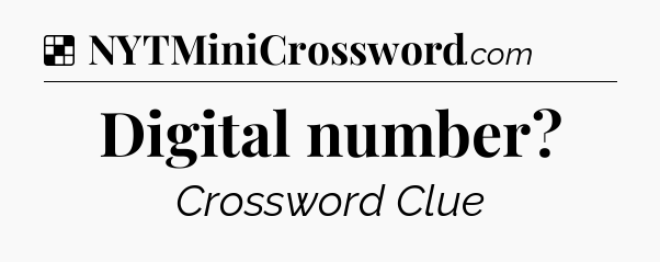 Solution: Digital number - NYT Crossword
